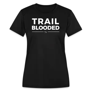 Trail Blooded- Women's Moisture Wicking Performance T-Shirt