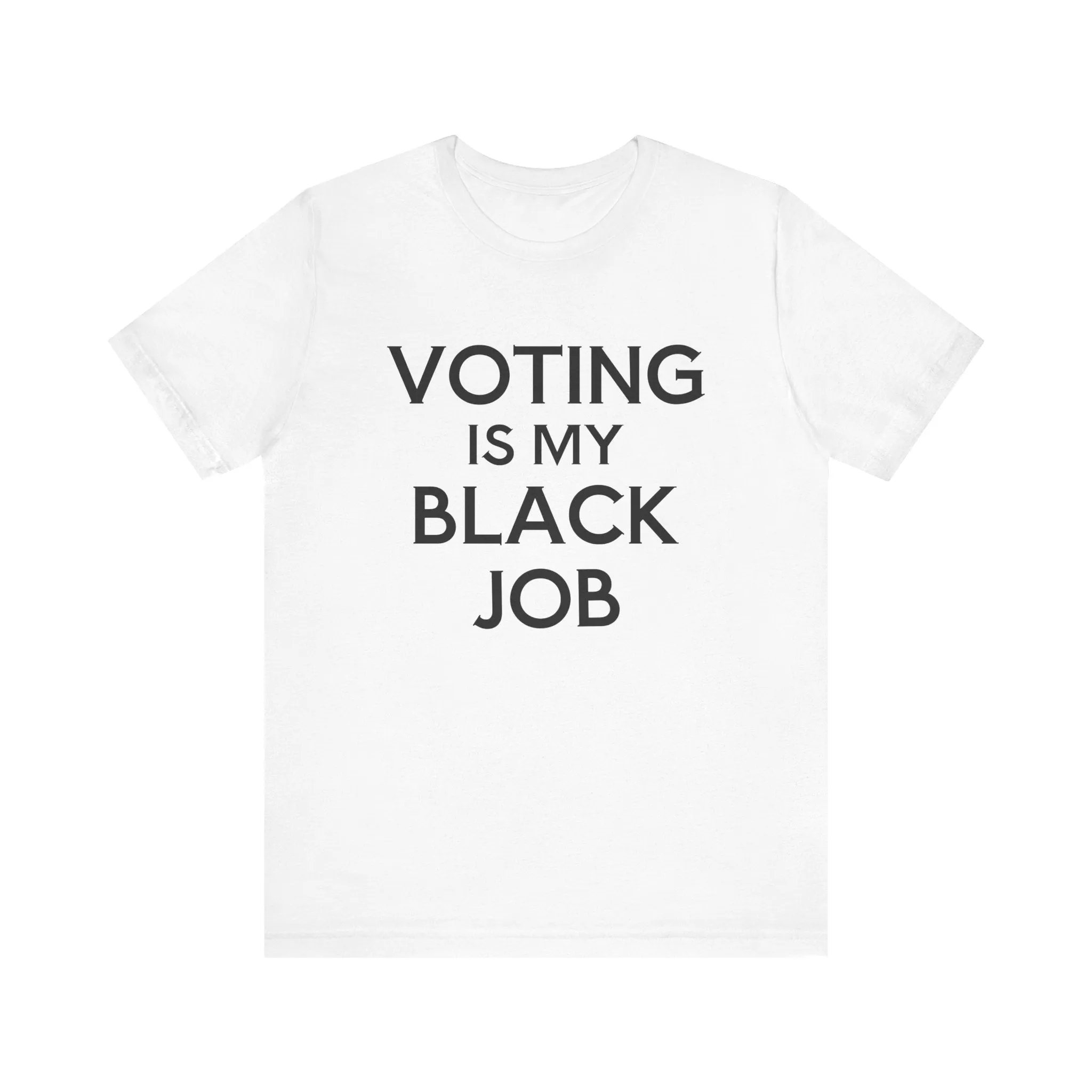 Voting is my Black Job Tee