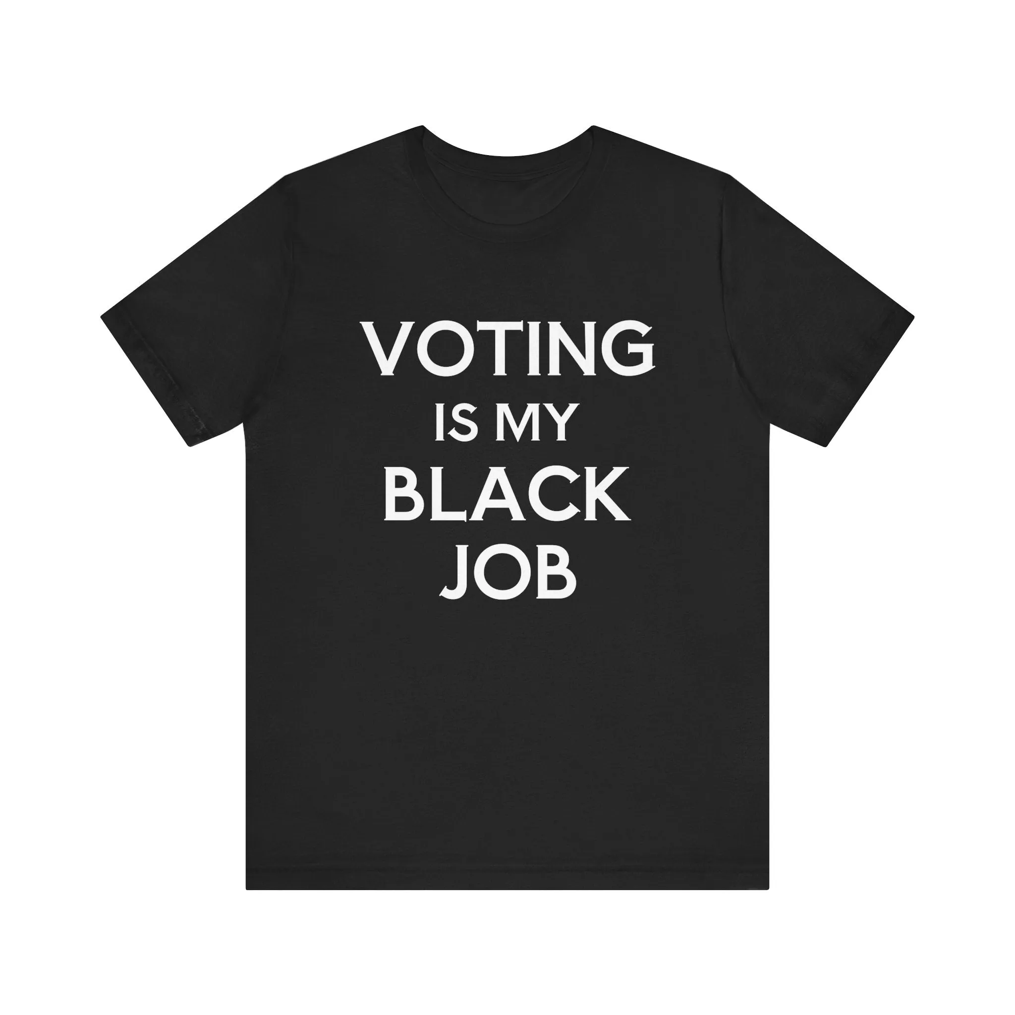 Voting is my Black Job Tee