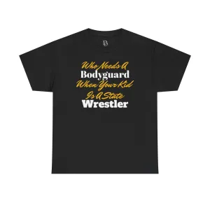 Who Needs A Bodyguard Wrestling Tee