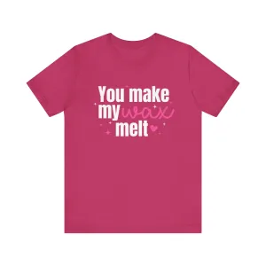 You Make My Wax Melt