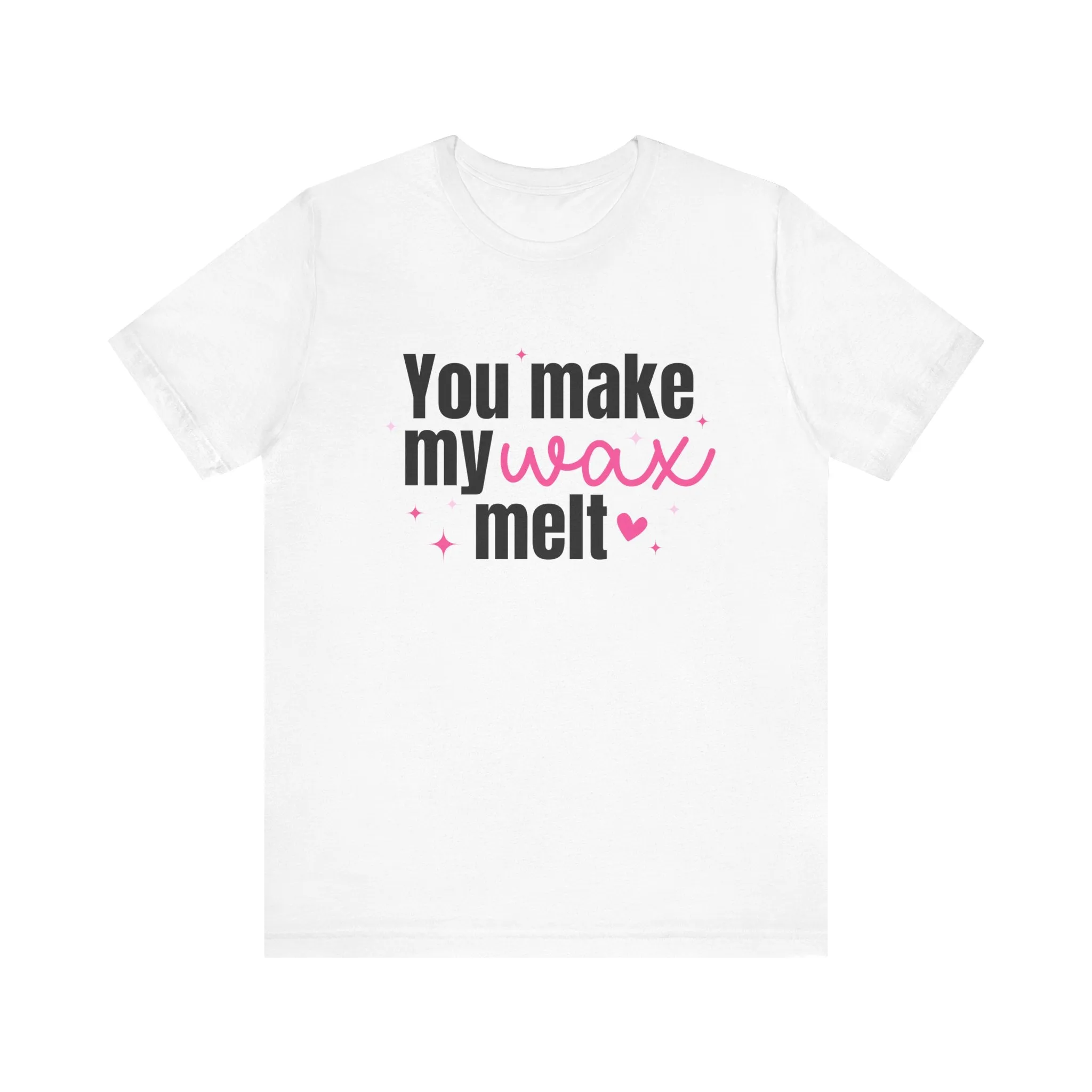 You Make My Wax Melt