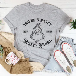 You're A Nasty Wasty Skunk Tee