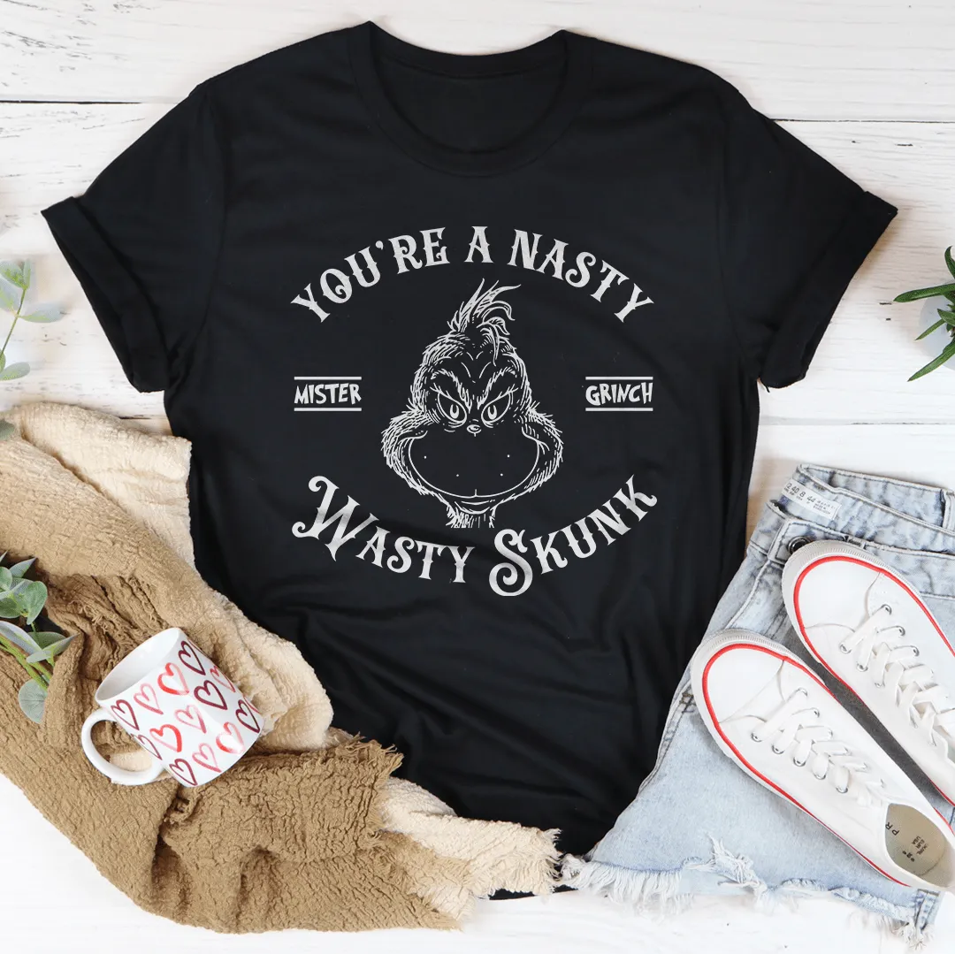 You're A Nasty Wasty Skunk Tee